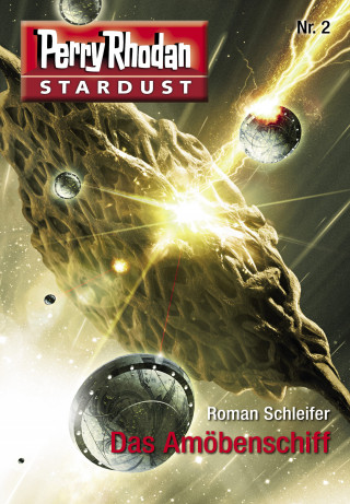 Roman Schleifer: Stardust 2: Das Amöbenschiff