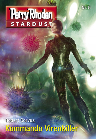 Robert Corvus: Stardust 5: Kommando Virenkiller