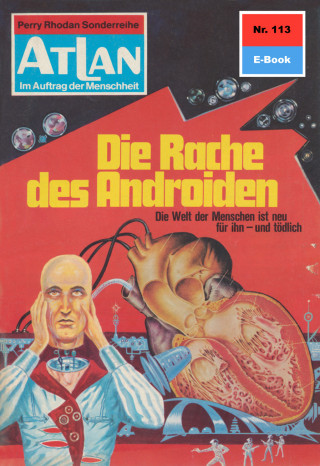 Kurt Mahr: Atlan 113: Die Rache des Androiden