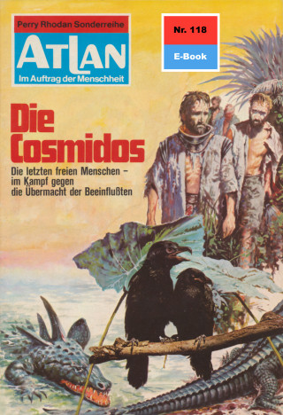 Hans Kneifel: Atlan 118: Die Cosmidos