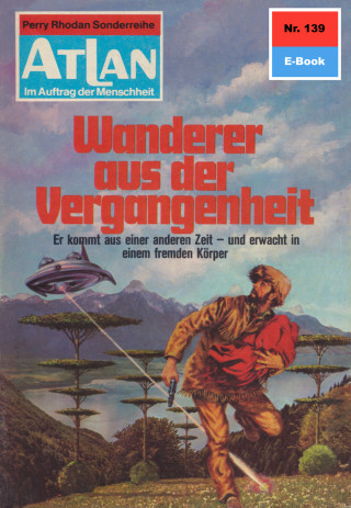 Hans Kneifel: Atlan 139: Wanderer aus der Vergangenheit