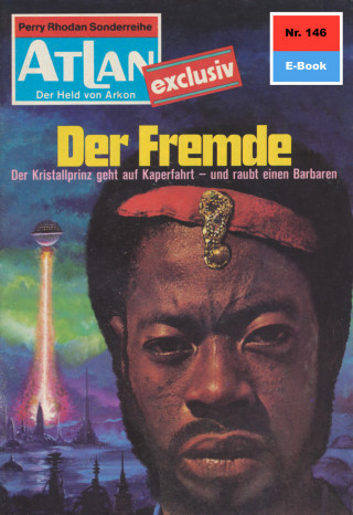 H.G. Ewers: Atlan 146: Der Fremde