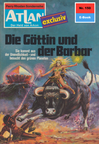 Dirk Hess: Atlan 150: Die Göttin und der Barbar