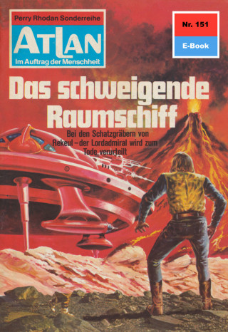 H.G. Francis: Atlan 151: Das schweigende Raumschiff