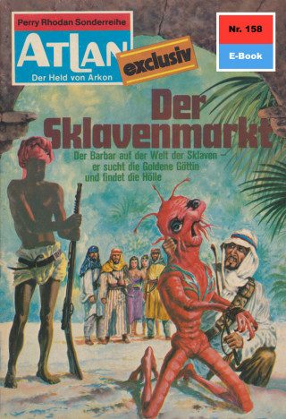 Peter Terrid: Atlan 158: Der Sklavenmarkt