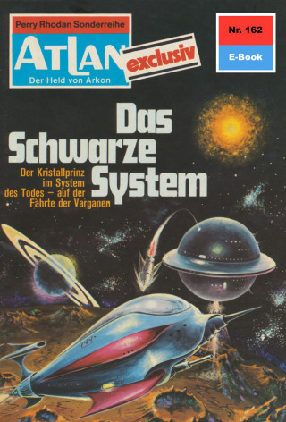 Clark Darlton: Atlan 162: Das schwarze System