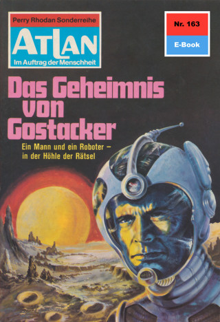 Kurt Mahr: Atlan 163: Das Geheimnis von Gostacker