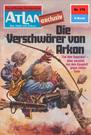 Harvey Patton: Atlan 179: Die Verschwörer von Arkon