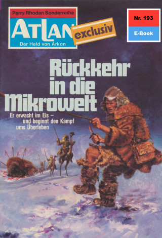 Hans Kneifel: Atlan 193: Rückkehr in die Mikrowelt