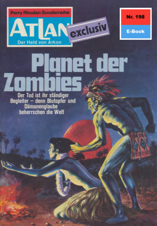 Dirk Hess: Atlan 198: Planet der Zombies