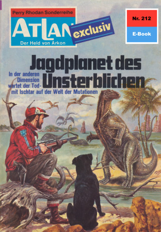 Hans Kneifel: Atlan 212: Jagdplanet des Unsterblichen