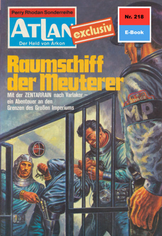 Clark Darlton: Atlan 218: Raumschiff der Meuterer