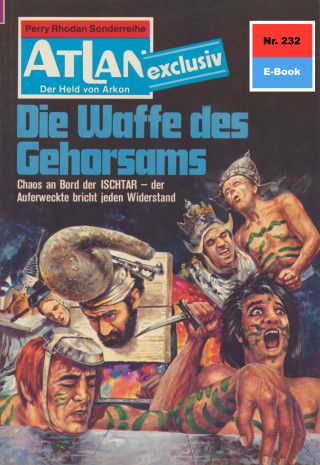 Hans Kneifel: Atlan 232: Die Waffe des Gehorsams