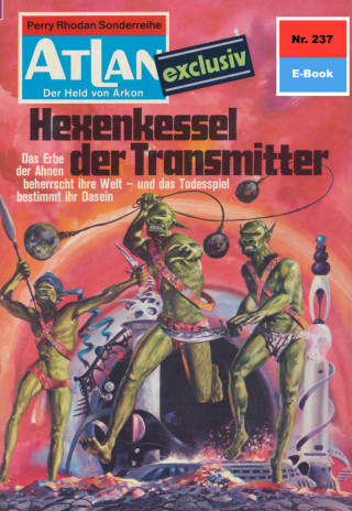 Dirk Hess: Atlan 237: Hexenkessel der Transmitter