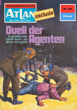 H.G. Francis: Atlan 239: Duell der Agenten