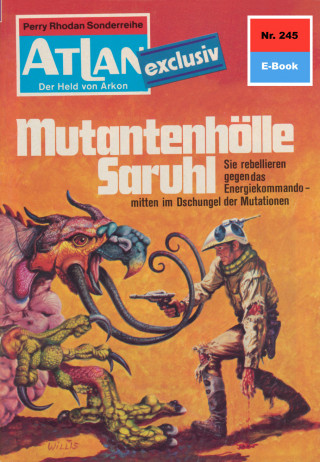 Peter Terrid: Atlan 245: Mutantenhölle Saruhl