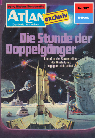 Kurt Mahr: Atlan 257: Die Stunde der Doppelgänger