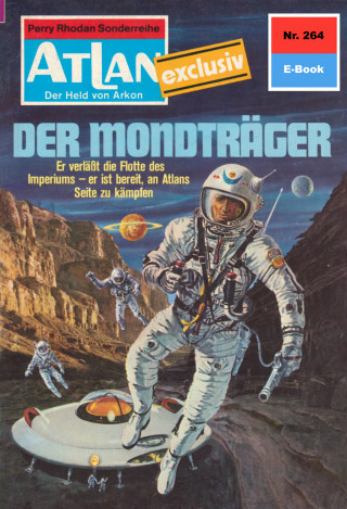 Harvey Patton: Atlan 264: Der Mondträger