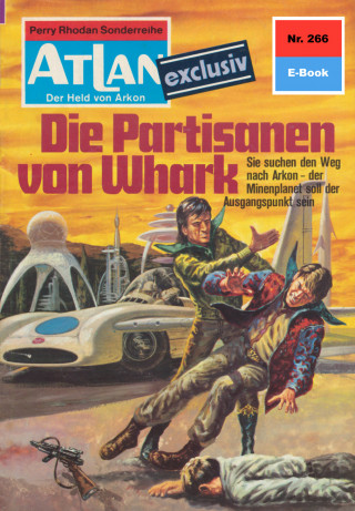 Hans Kneifel: Atlan 266: Die Partisanen von Whark