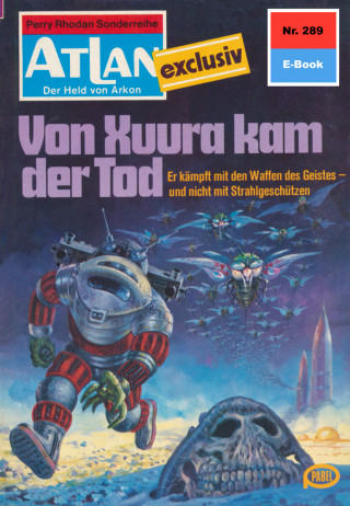 H.G. Ewers: Atlan 289: Von Xuura kam der Tod