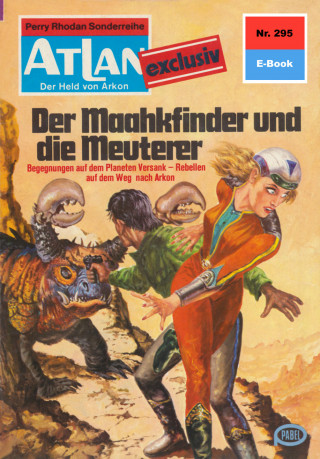 Marianne Sydow: Atlan 295: Der Maakhfinder und die Meuterer