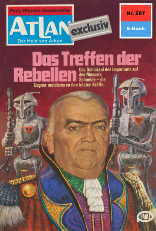 Hans Kneifel: Atlan 297: Das Treffen der Rebellen