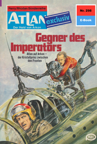 H.G. Francis: Atlan 298: Gegner des Imperators