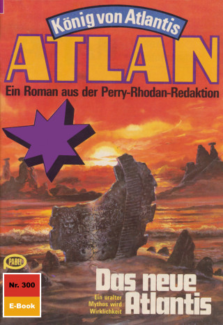 William Voltz: Atlan 300: Das neue Atlantis