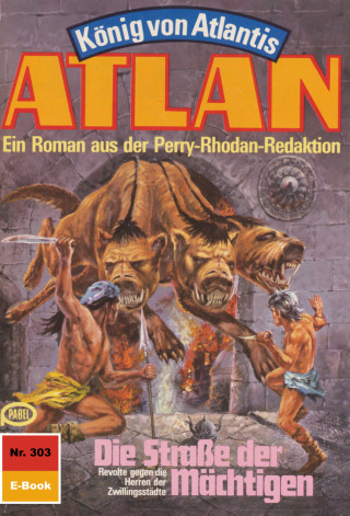 H.G. Ewers: Atlan 303: Die Straße der Mächtigen