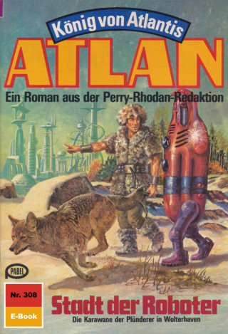 Kurt Mahr: Atlan 308: Stadt der Roboter