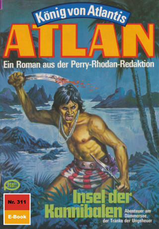 Clark Darlton: Atlan 311: Insel der Kannibalen