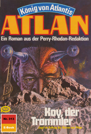 H.G. Ewers: Atlan 313: Koy, der Trommler