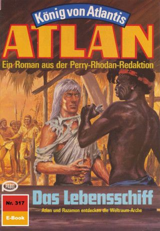 Harvey Patton: Atlan 317: Das Lebensschiff