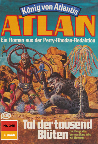 Clark Darlton: Atlan 345: Tal der tausend Blüten