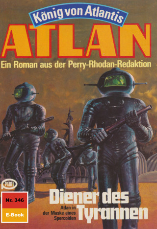 Hans Kneifel: Atlan 346: Diener des Tyrannen
