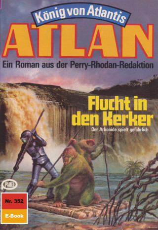 Clark Darlton: Atlan 352: Flucht in den Kerker