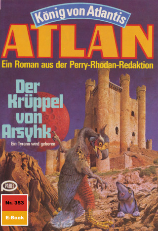 Kurt Mahr: Atlan 353: Der Krüppel von Arsyhk