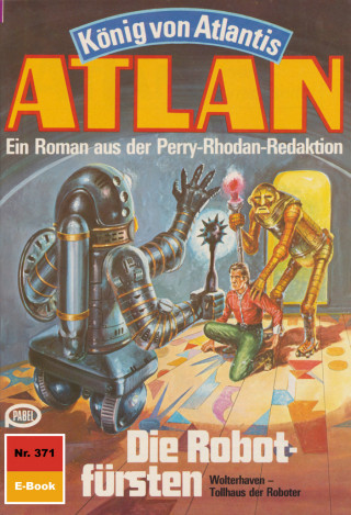 H.G. Francis: Atlan 371: Die Robotfürsten