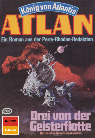 Clark Darlton: Atlan 392: Drei von der Geisterflotte