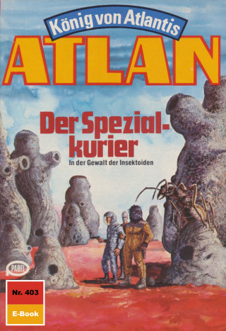 Horst Hoffmann: Atlan 403: Der Spezialkurier