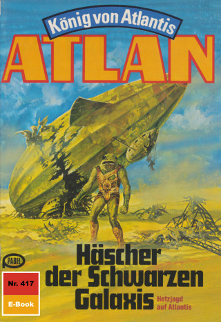 H.G. Ewers: Atlan 417: Häscher der Schwarzen Galaxis