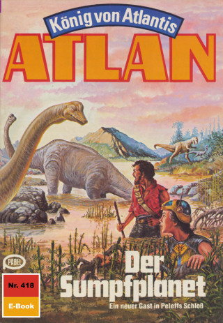 Clark Darlton: Atlan 418: Der Sumpfplanet