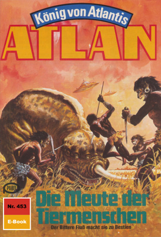 Hubert Haensel: Atlan 453: Die Meute der Tiermenschen