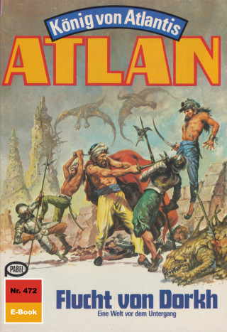 Hans Kneifel: Atlan 472: Flucht von Dorkh