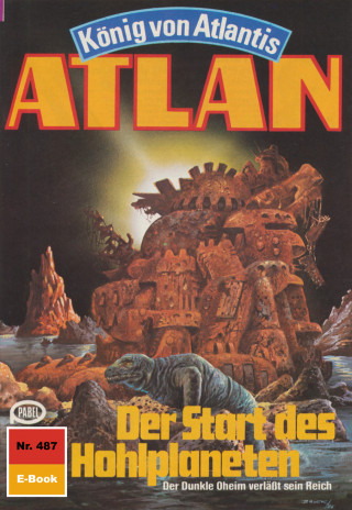 Hans Kneifel: Atlan 487: Der Start des Hohlplaneten