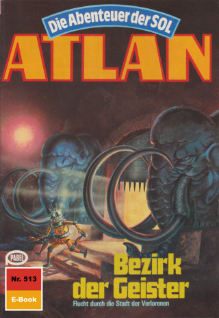 H.G. Ewers: Atlan 513: Bezirk der Geister