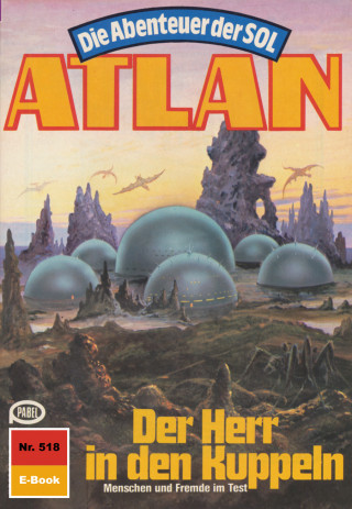 Kurt Mahr: Atlan 518: Der Herr in den Kuppeln