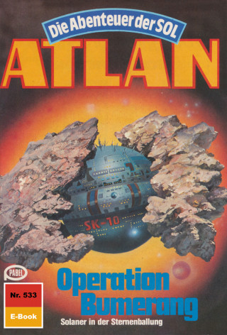 Arndt Ellmer: Atlan 533: Operation Bumerang