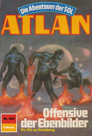 Arndt Ellmer: Atlan 546: Offensive der Ebenbilder