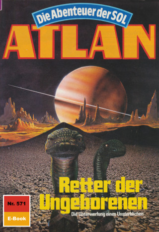 Hans Kneifel: Atlan 571: Retter der Ungeborenen